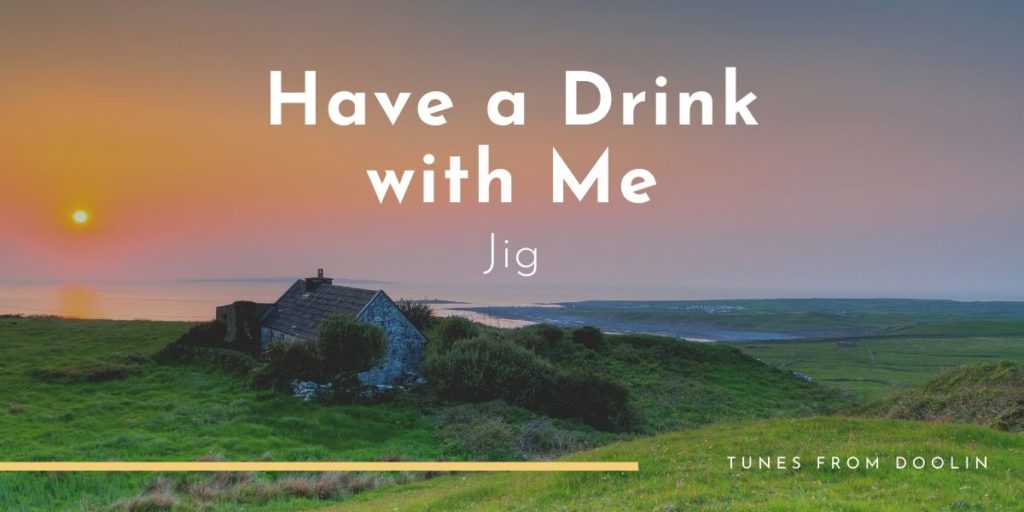 Have a Drink with Me | Tunes From Doolin | Irish Traditional Music