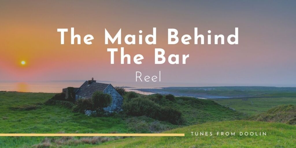 The Maid Behind The Bar (Reel) | Tunes From Doolin | Irish Traditional Music